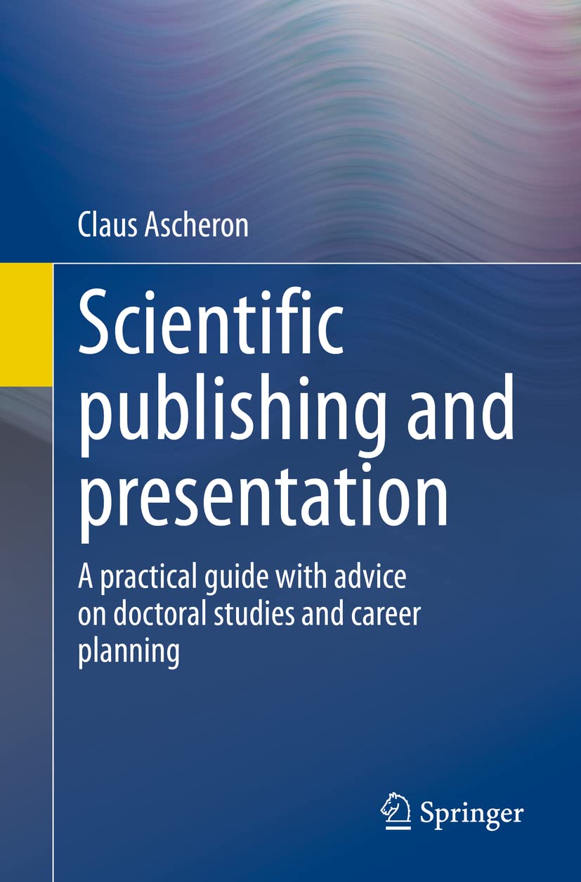 Buy Scientific publishing and presentation: A practical guide with advice on doctoral studies and career planning — BookShops.in