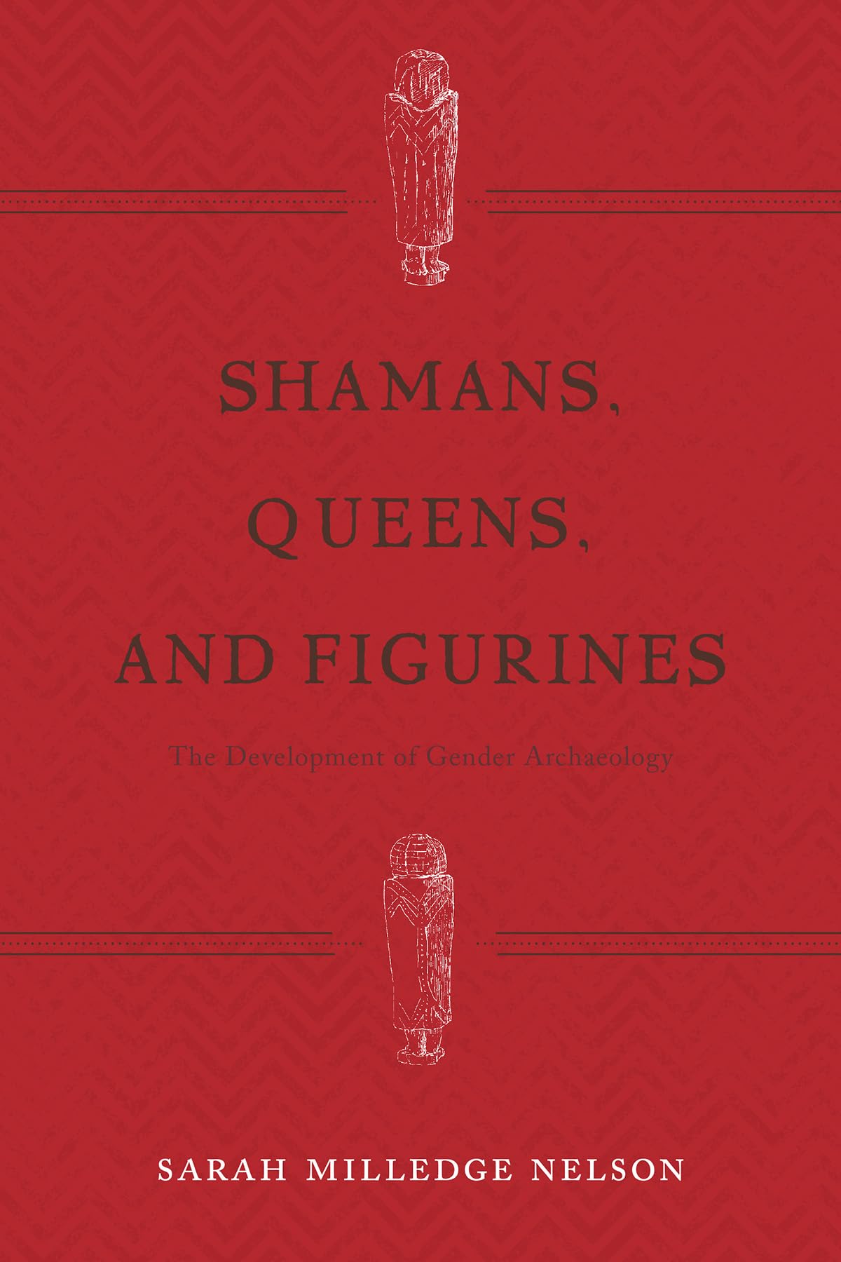 Shamans, Queens, and Figurines: The Development of Gender Archaeology