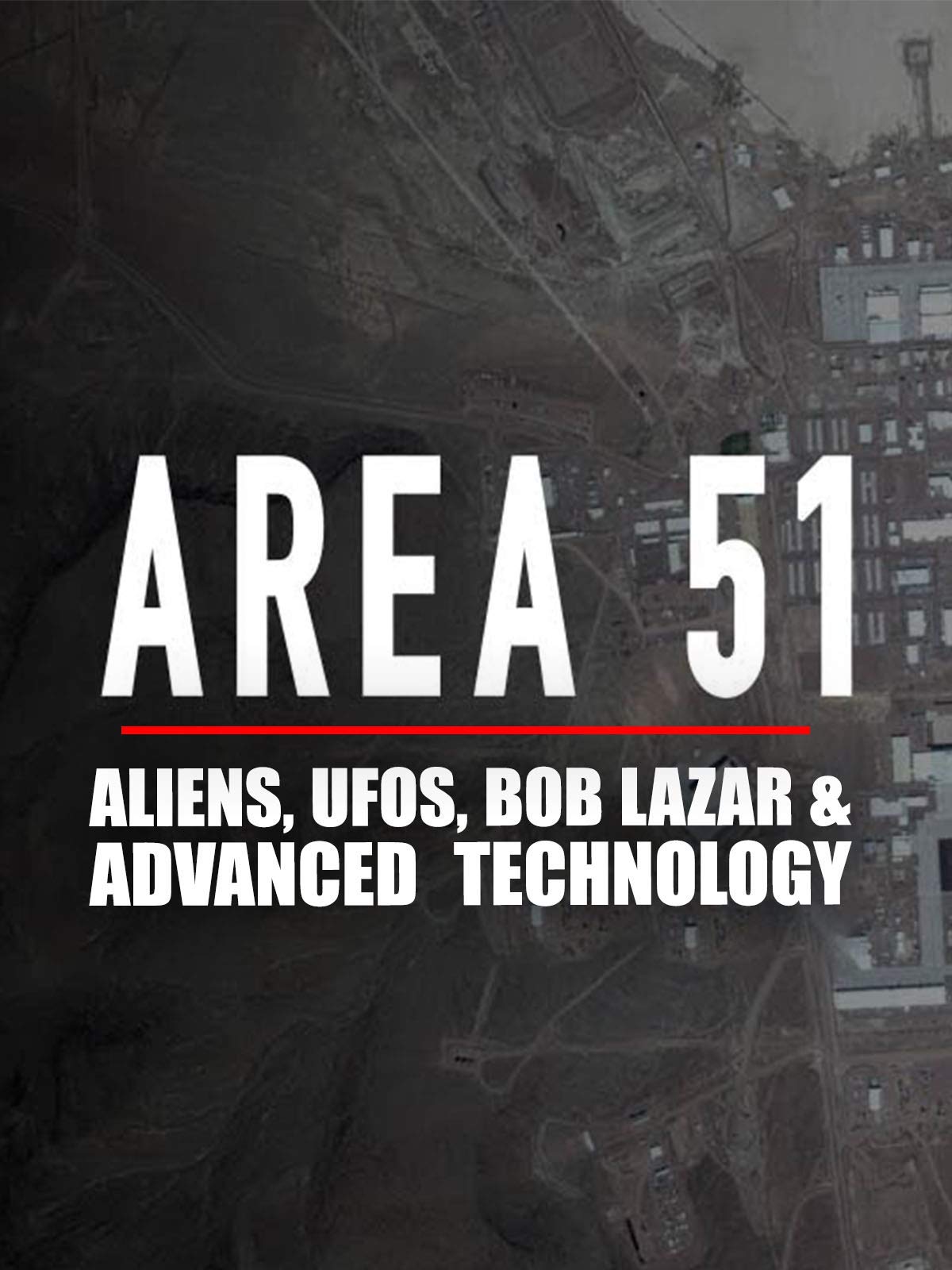 Area 51: Aliens, UFOs, Bob Lazar & Advanced Technology