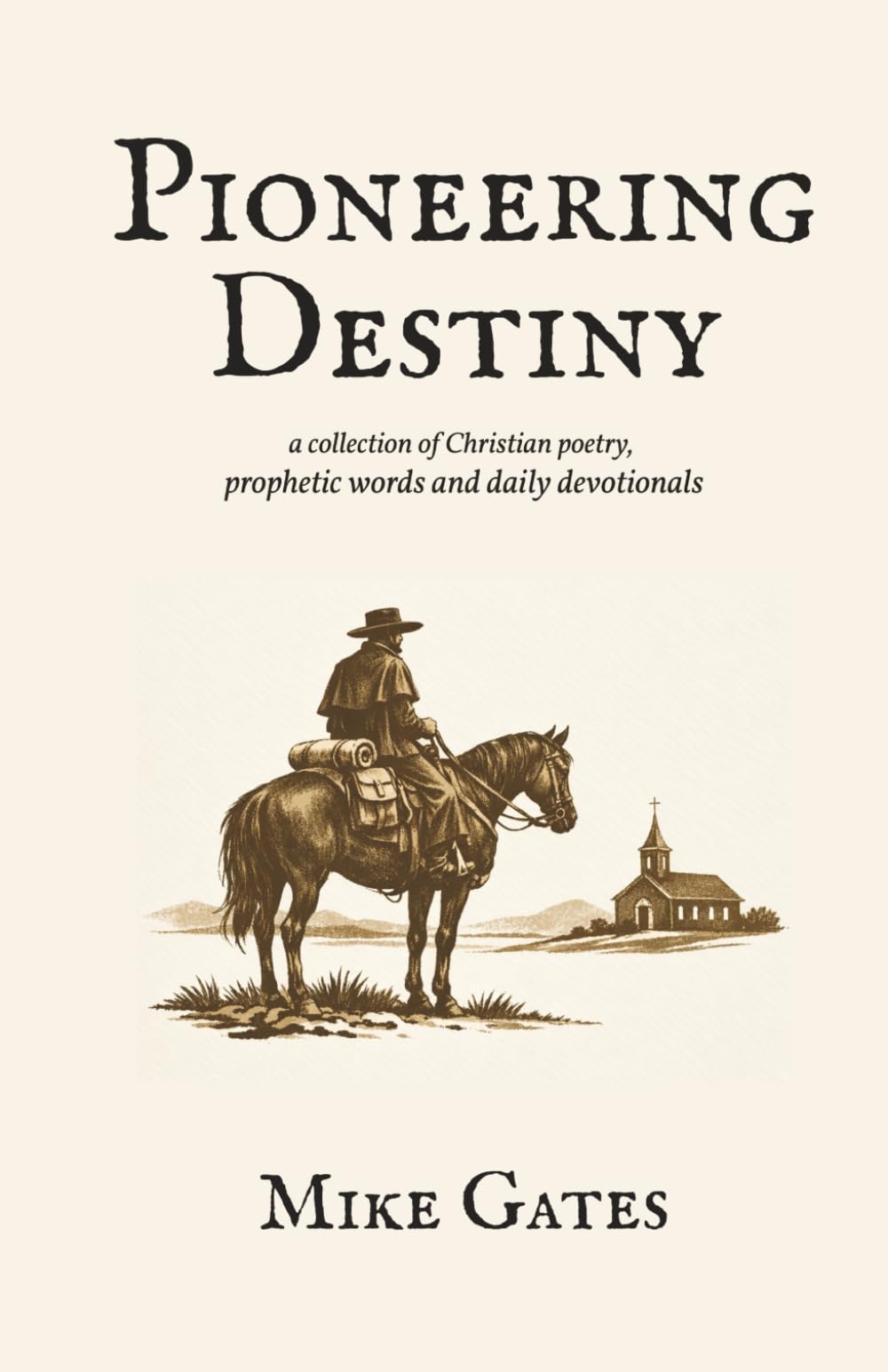 Pioneering Destiny: a collection of Christian poetry, prophetic words and daily devotionals