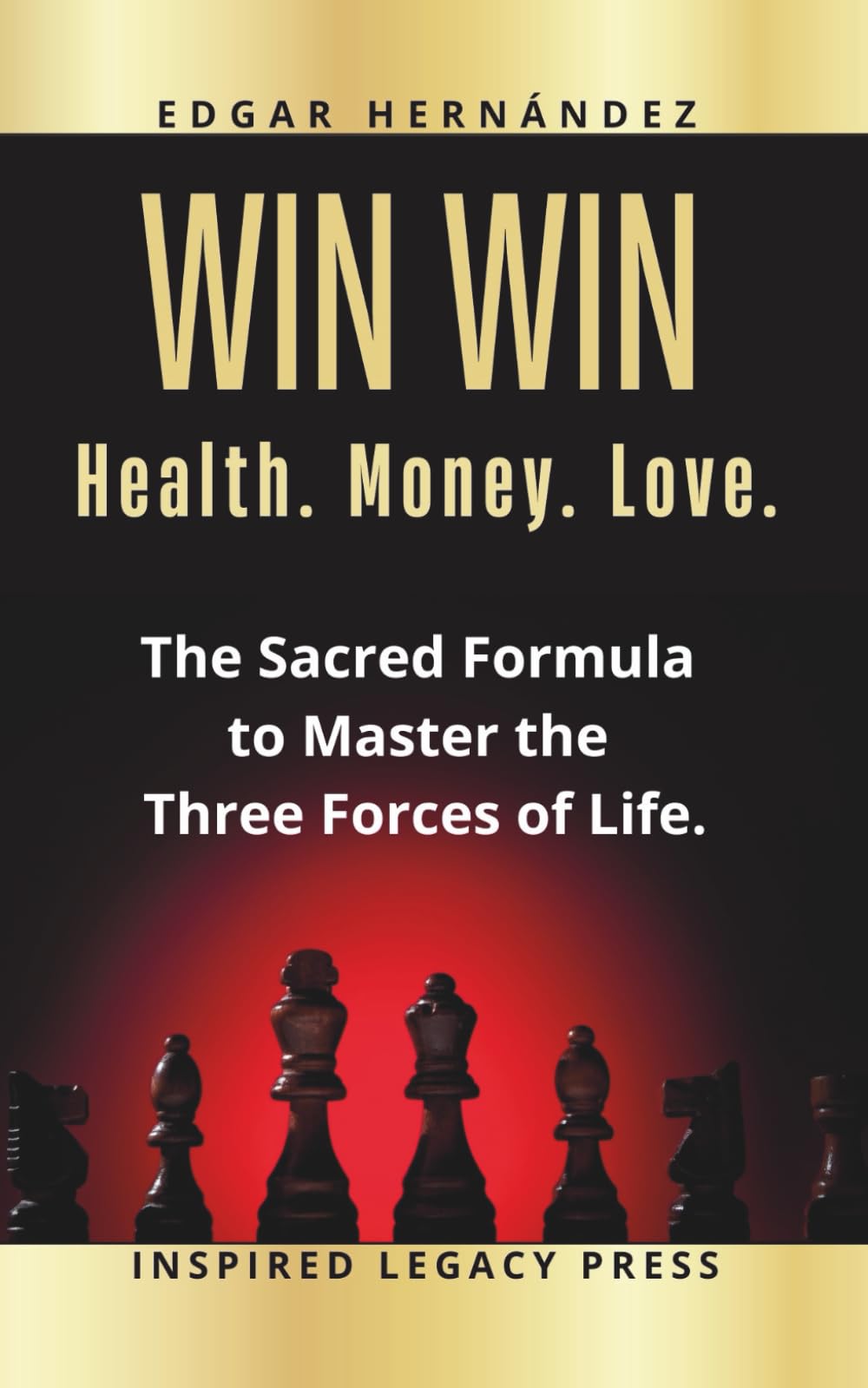 Win Win: Health. Money. Love.: The Sacred Formula to Master the Three Forces of Life. (Inspired Wealth)