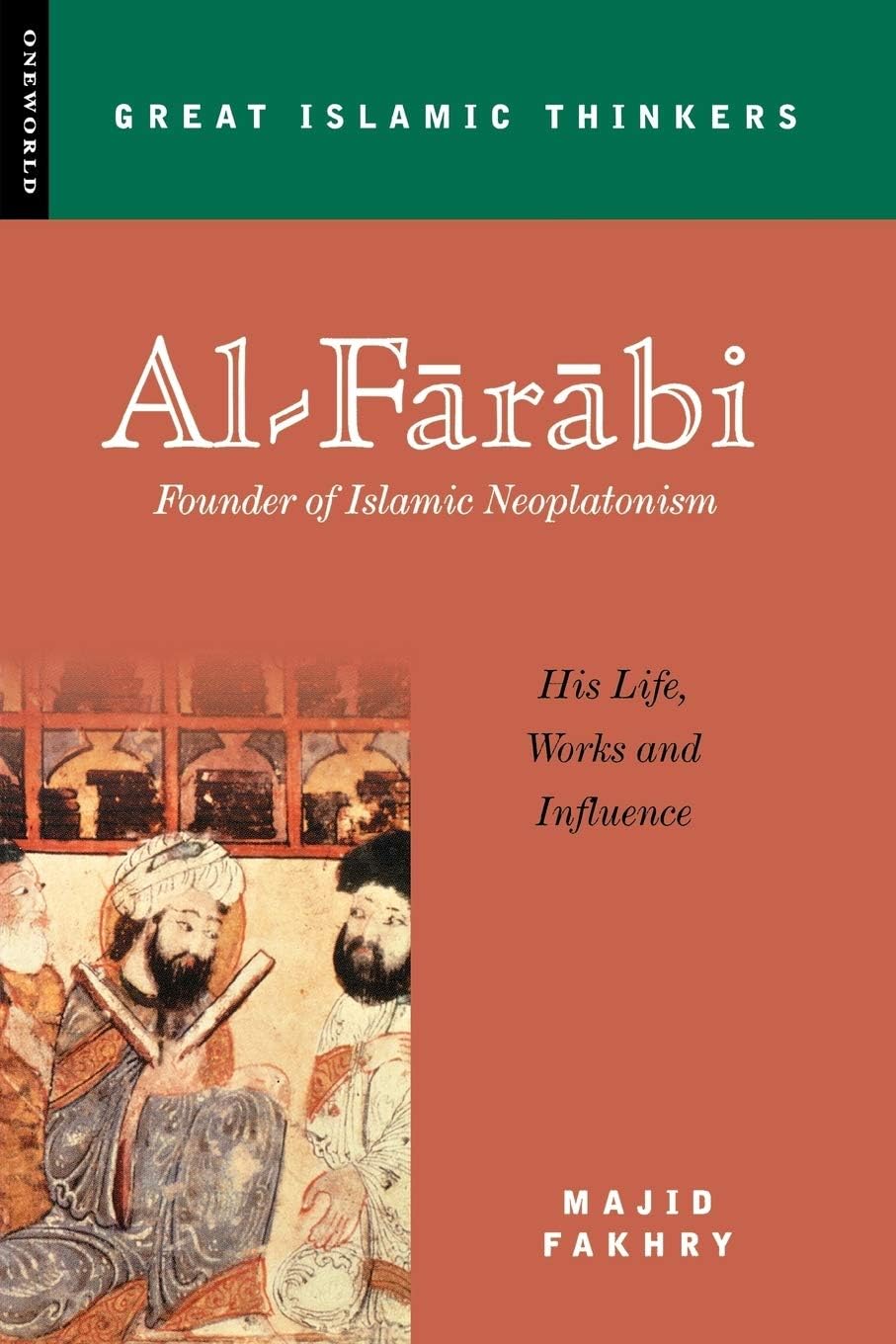 Al-Farabi, Founder of Islamic Neoplatonism: His Life, Works and Influence (Great Islamic Thinkers) Paperback – July 1, 2002