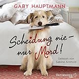 Scheidung nie - nur Mord! - Gaby Hauptmann