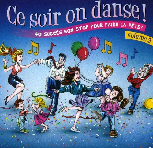 Vol. 2-Ce Soir on Danse! [Audio CD] CE Soir on Danse! and Various Artists
