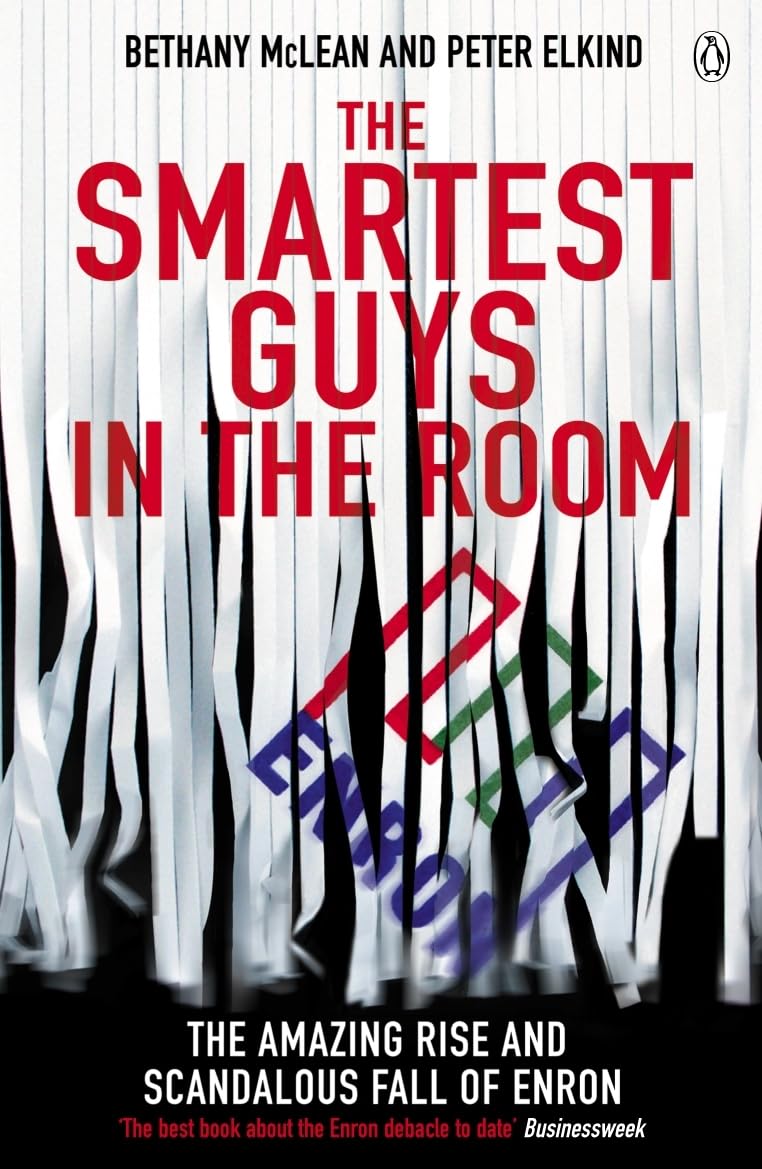 The Smartest Guys in the Room: The Amazing Rise and Scandalous Fall of Enron