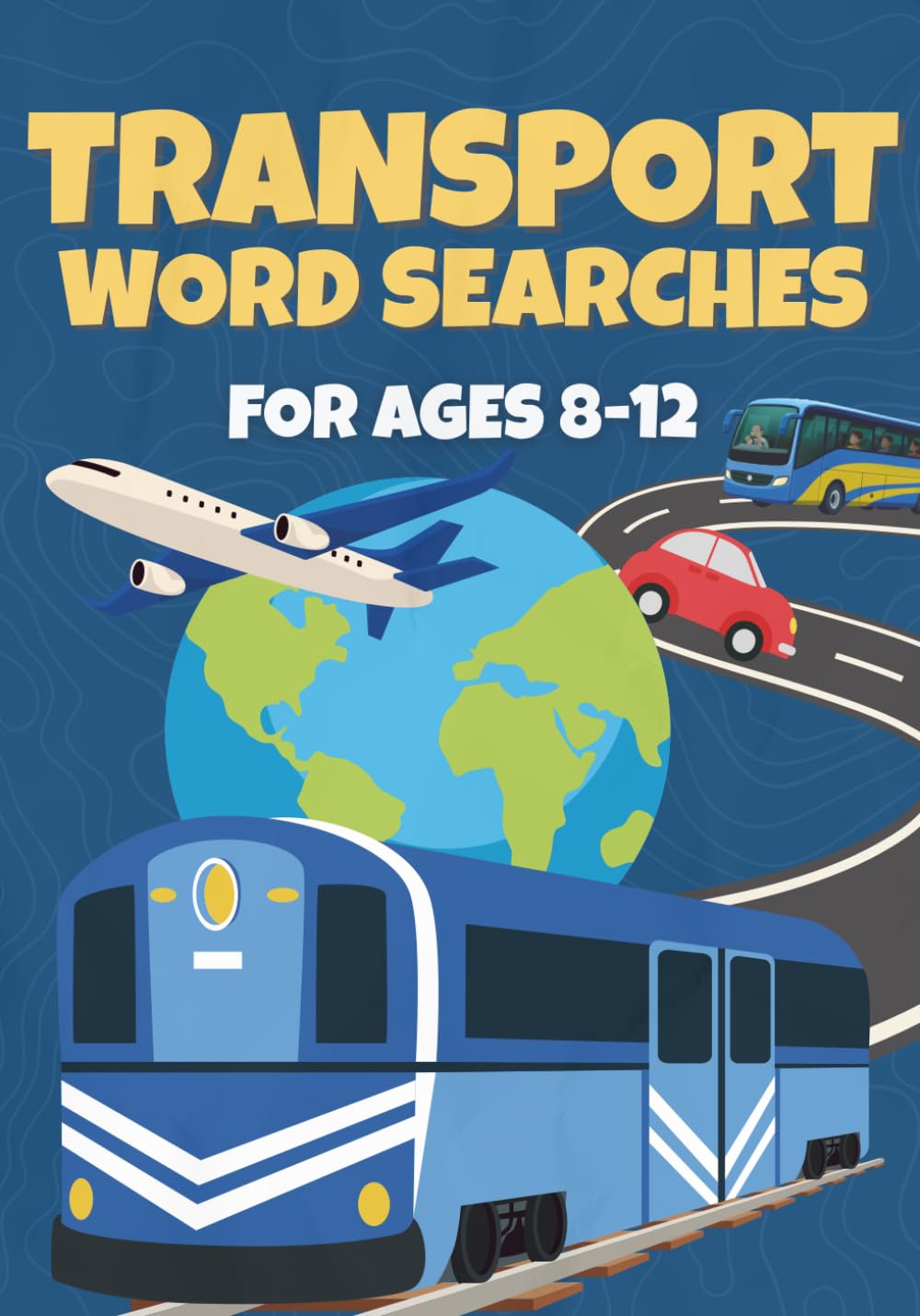 Transport Word Searches For Kids Ages 8–12: 50 Fun Puzzles With Planes, Trains, Cars, Boats, And More!