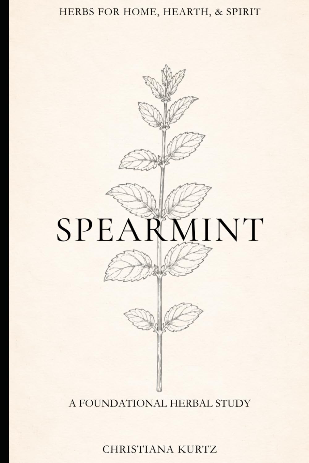 Spearmint: Volume 5 - Foundations Edition (Herbs for Home, Hearth, & Spirit)