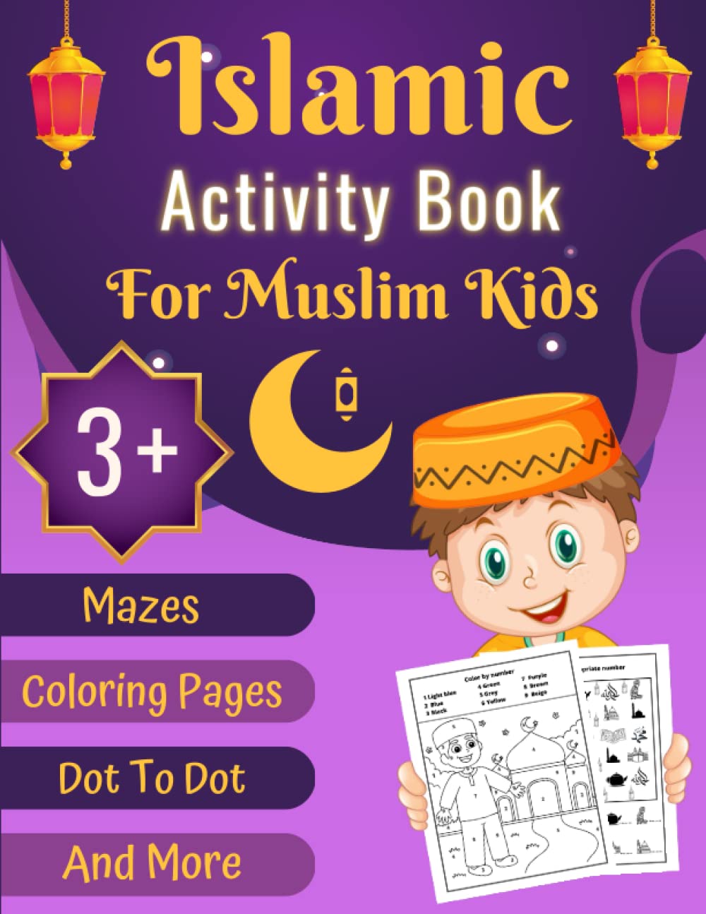 Islamic Activity Book for Muslim Kids: Ramadan Activities and Games for toddlers Muslims From 3 Years | Mazes, Dot To Dot, Coloring Pages, Color by ... Gift For Girls And Boys To Celebrate Ramadan.