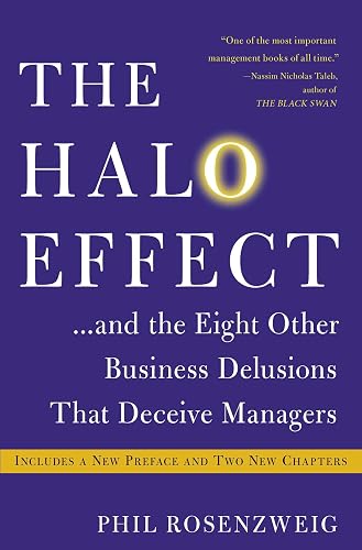 The Halo Effect: . . . and the Eight Other Business Delusions That Deceive Managers (A Must-Read Guide for Managers)