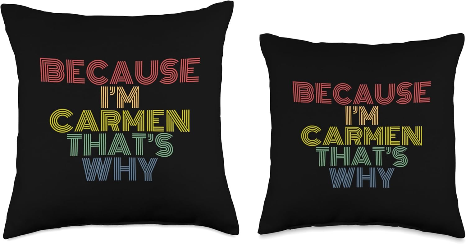 Because I'm Carmen That's Why Personalized Name Funny Throw Pillow