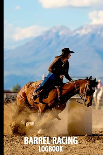 Barrel Racing Logbook: Barrel Racer's Logbook &amp; Event Tracker | Memory Journal For Rodeo Barrel Racer Cowgirls | Barrel Racer Tracker - Horse Lovers Log Book - Pole Bending Diary for Rodeo Cowgirls