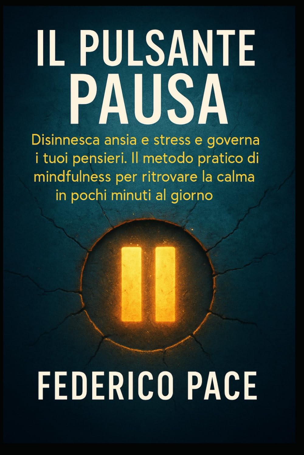 Il Pulsante Pausa: Disinnesca ansia e stress e governa i tuoi pensieri. Il metodo pratico di mindfulness per ritrovare la calma in pochi minuti al giorno.