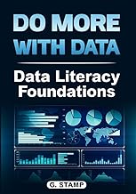 Data Literacy Foundations: Do More With Data