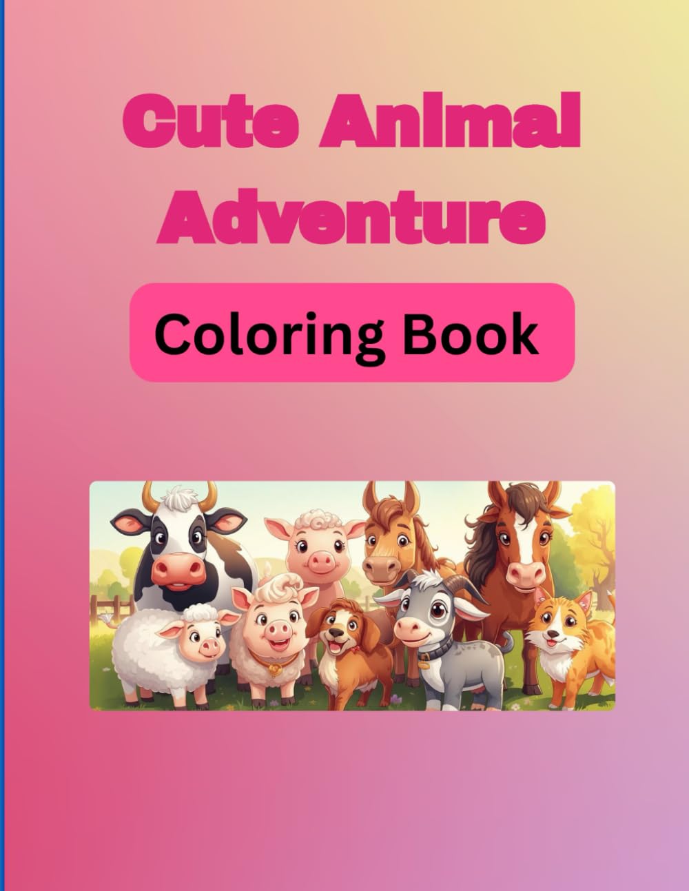Cute Animal Adventure Colouring Book: Educational Colouring pages with Animals for preschool kids aged 2-6
