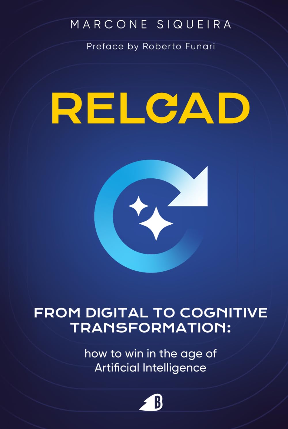 Reload - from Digital to Cognitive Transformation: How to Win in the Age of Artificial Intelligence