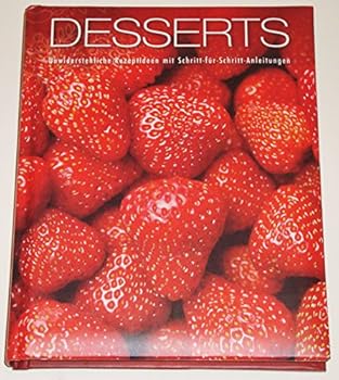Hardcover Desserts: Unwiderstehliche Rezeptideen mit Schritt-für-Schritt-Anleitung [German] Book