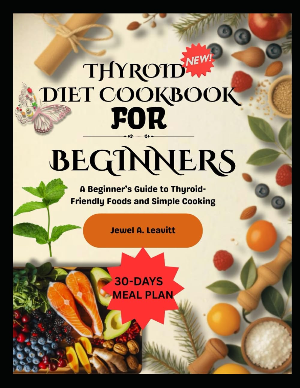 THYROID DIET COOKBOOK FOR BEGINNERS: A Beginner’s Guide to Thyroid-Friendly Foods and Simple Cooking