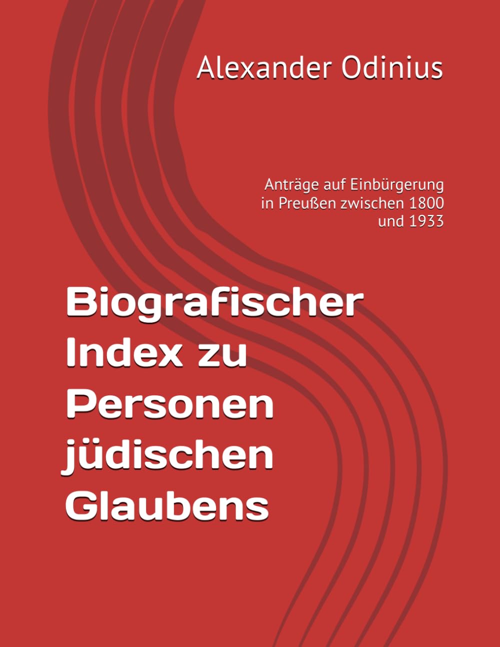 Biografischer Index zu Personen jüdischen Glaubens: Anträge auf Einbürgerung in Preußen zwischen 1800 und 1933