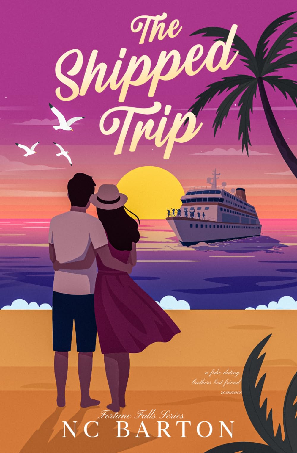 The Shipped Trip: A Fake Dating Brother's Best Friend Romance (Fortune Falls)