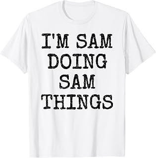 I'M SAM DOING SAM THINGS BIRTHDAY CHRISTMAS T-Shirt