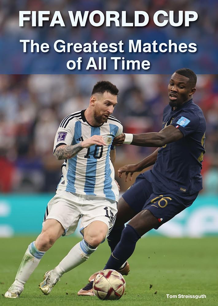 Fifa World Cup: The Greatest Matches of All Time