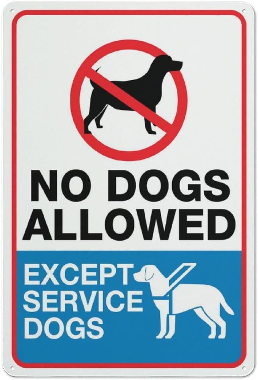 No Dogs Allowed Except Service Dogs Rust Free Aluminum Sign - Ink Printed Decor with Pre-Drilled Holes for House, Office Entrance - 12x8 Inch​