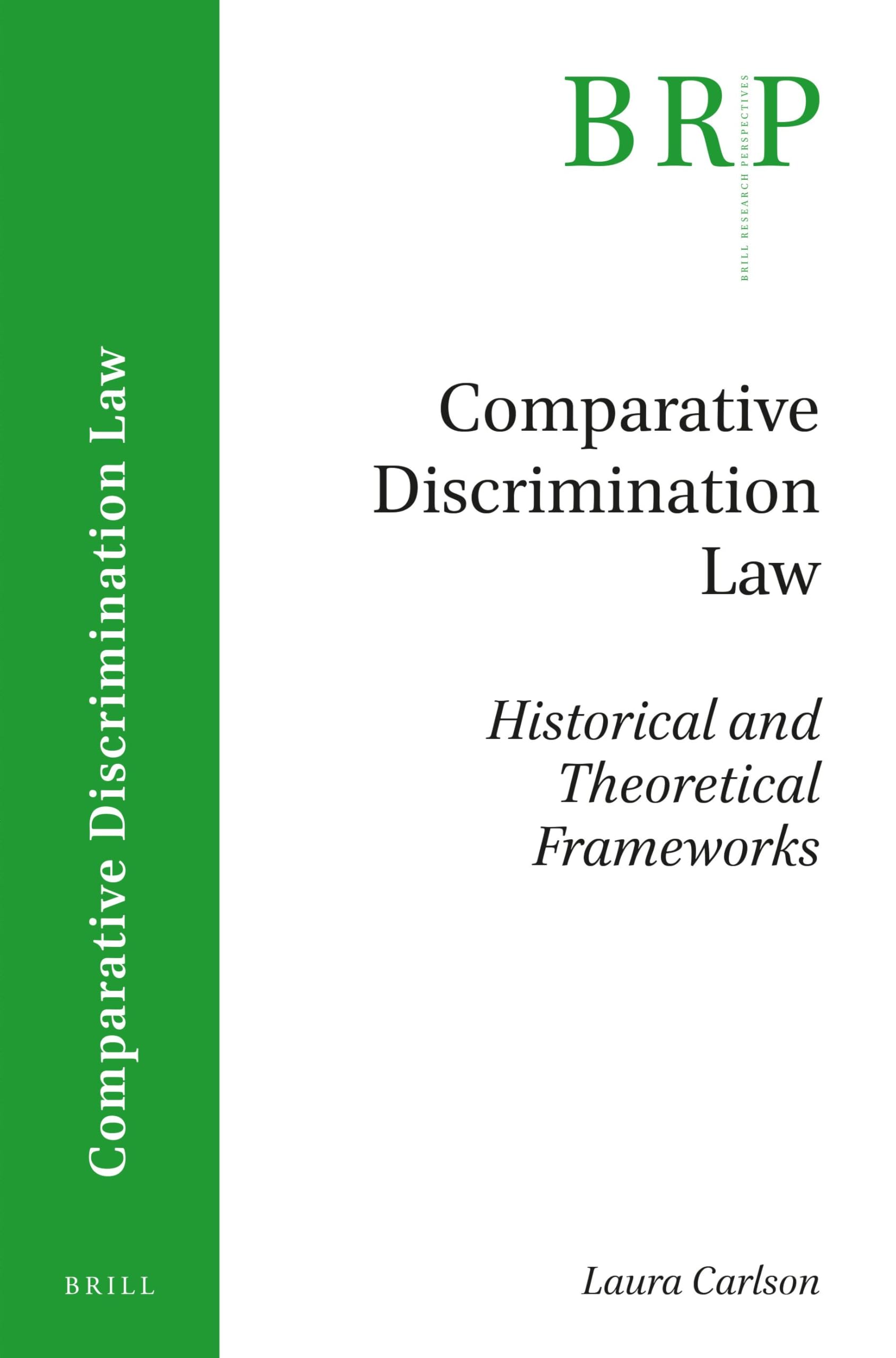 Comparative Discrimination Law: Historical and Theoretical Frameworks (Brill Research Perspectives in Comparative Discrimination Law)