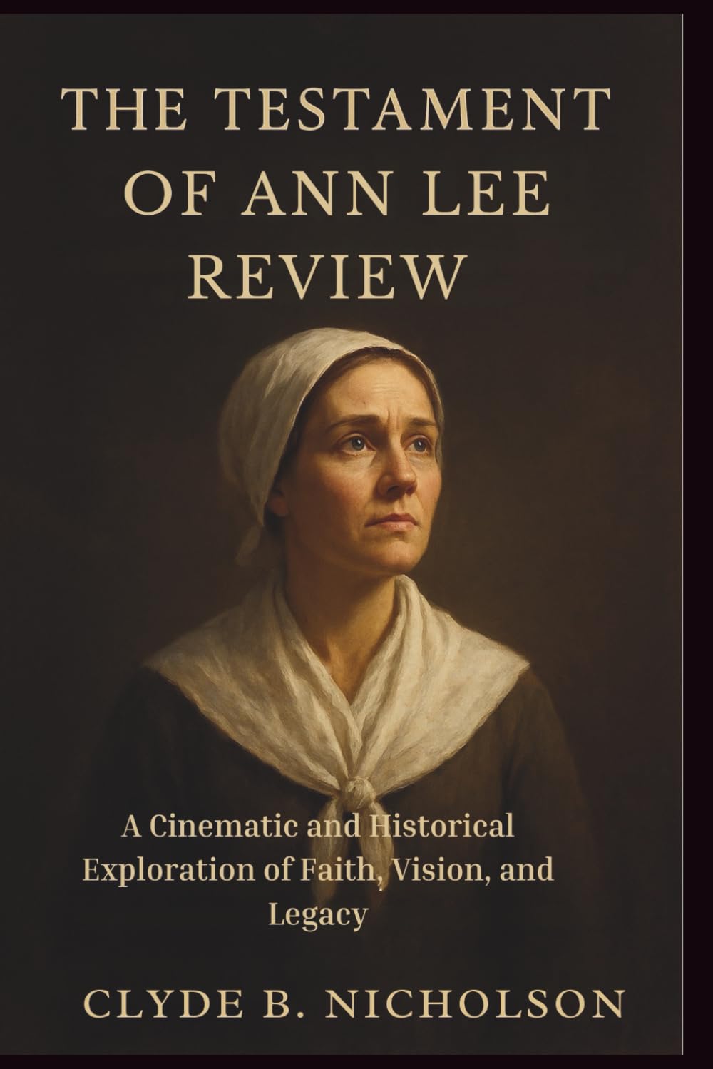 The Testament of Ann Lee Review: A Cinematic and Historical Exploration of Faith, Vision, and Legacy