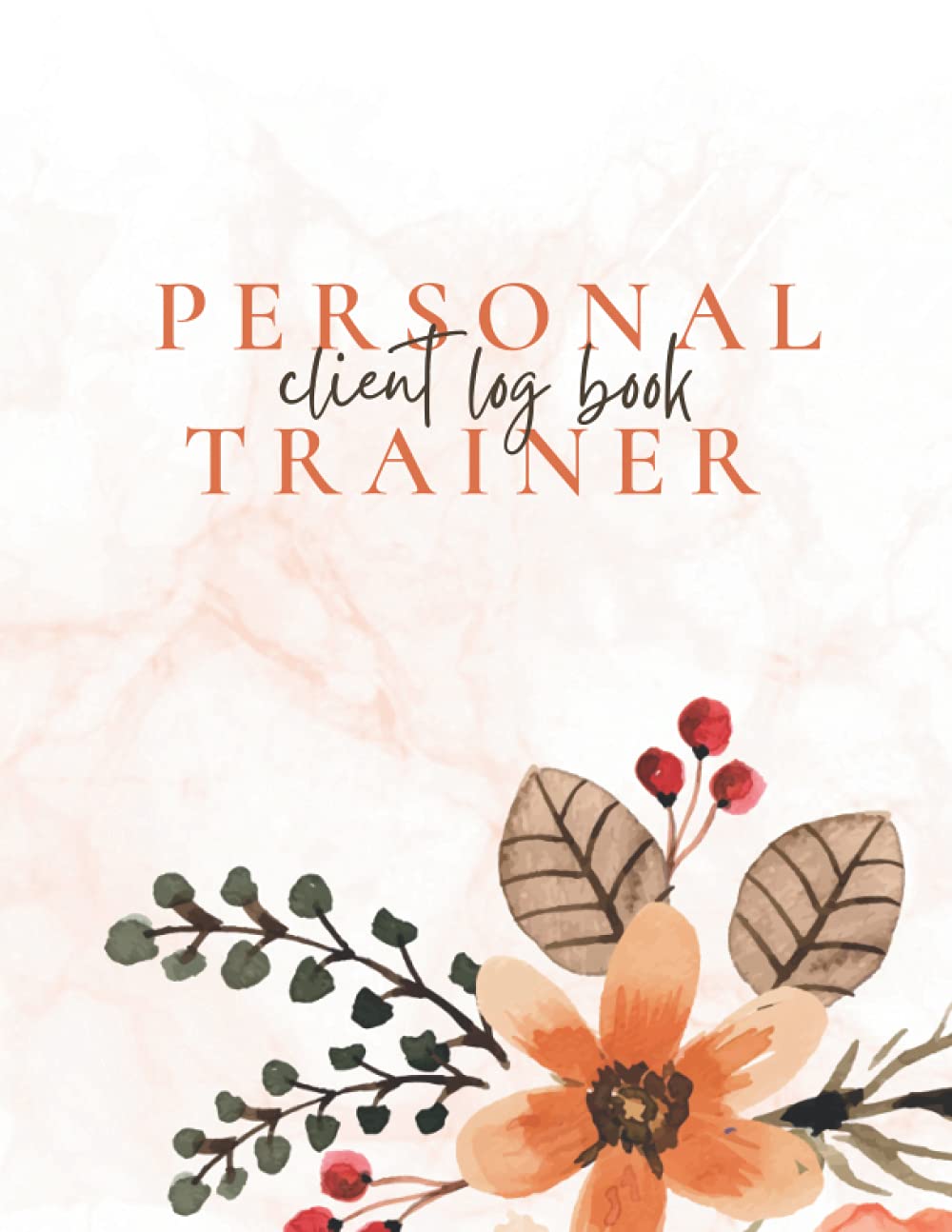 Personal Trainer Client Log Book: PT Client Log Book For Appointment Tracking, Exercise Planning and Organising Client Sessions and Tracking their Progress
