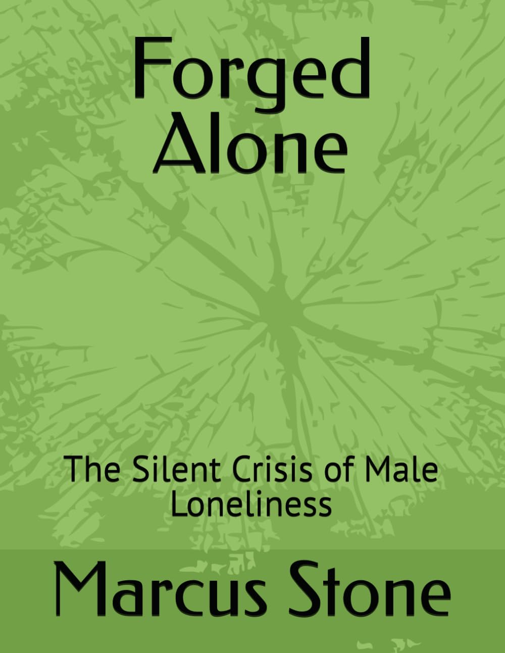 Forged Alone: The Silent Crisis of Male Loneliness