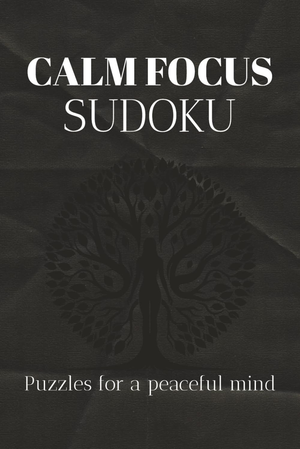Calm Focus Sudoku: Mindful Sudoku Puzzles for Calm, Clarity, and Gentle Focus 50+ thoughtfully designed puzzles · 110 pages · 6 × 9 inches · Includes solutions