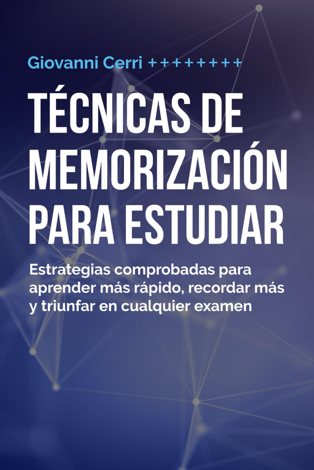 Técnicas de memorización para estudiar: Estrategias comprobadas para aprender más rápido, recordar más y triunfar en cualquier examen