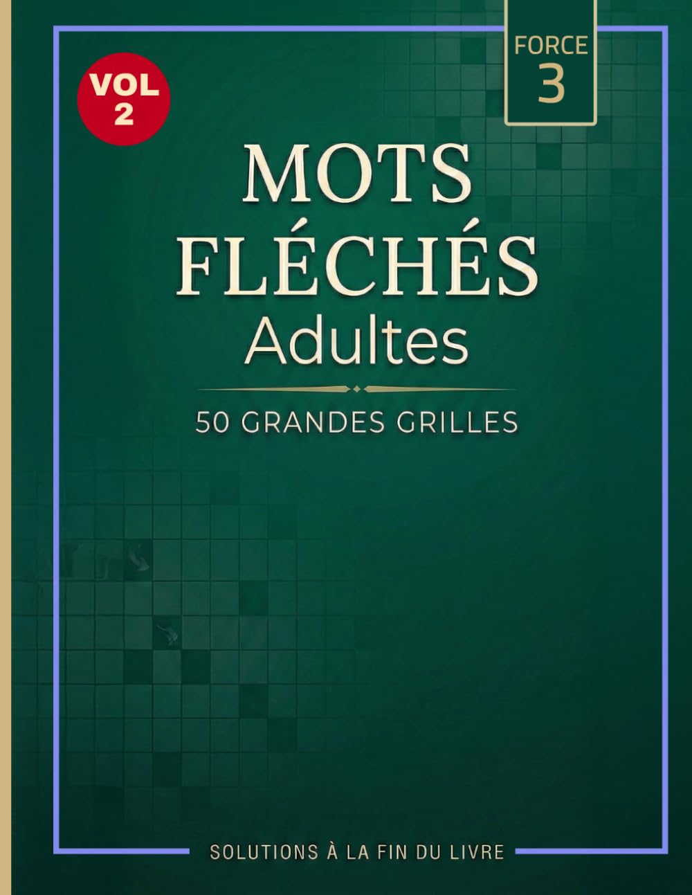 Mots Fléchés Niveau 3 – Volume 2: 50 Grandes Grilles Moyennes à Difficiles – Série Progressive