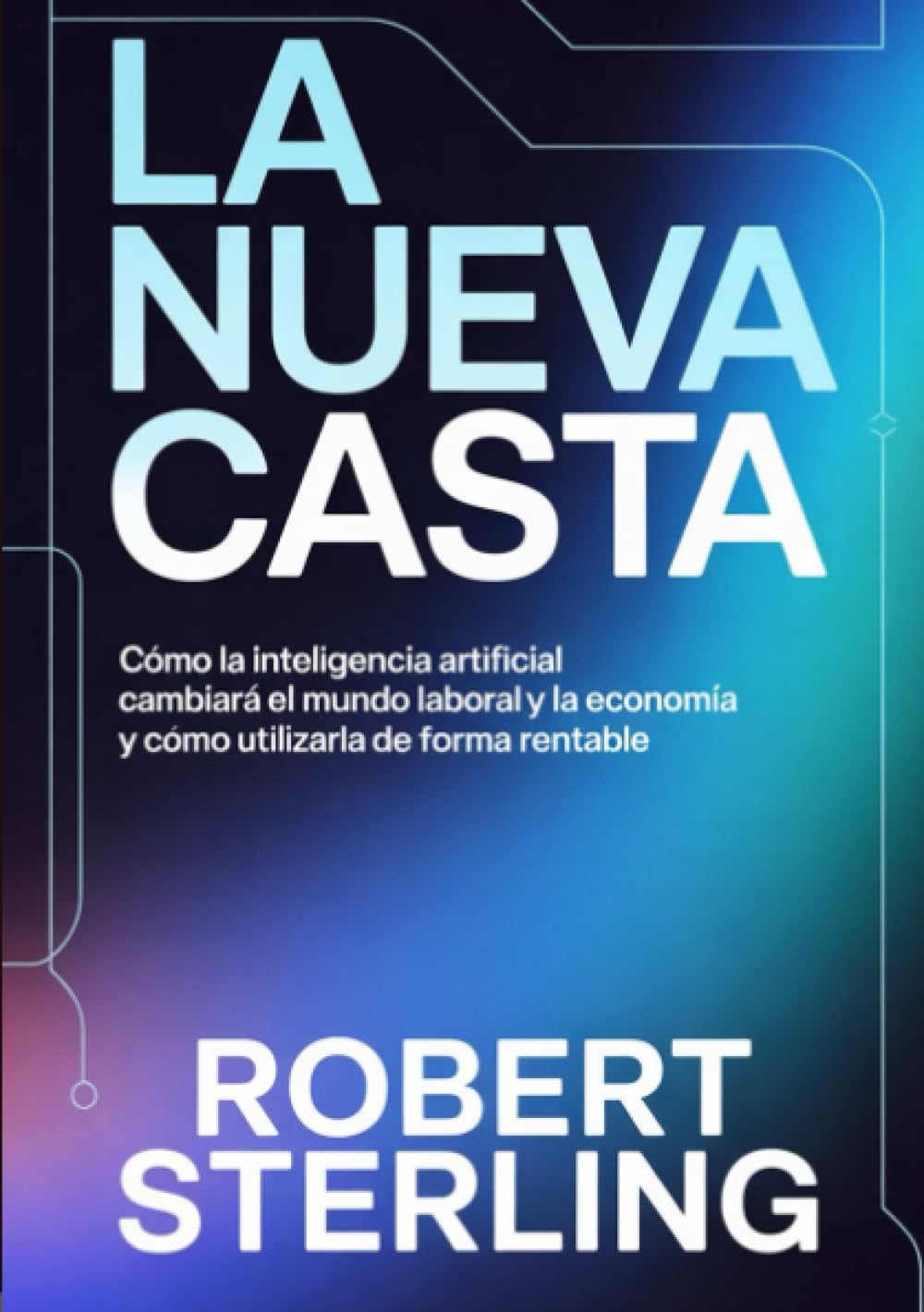 La nueva casta (traducido): Cómo la inteligencia artificial cambiará el mundo laboral y la economía y cómo utilizarla de forma rentable