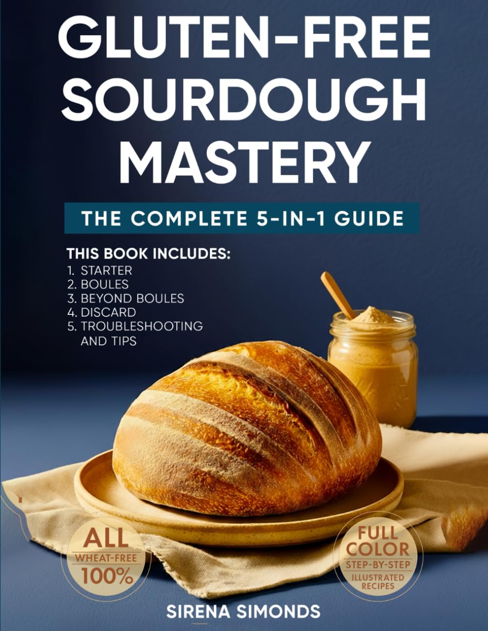 Gluten-Free Sourdough Mastery: The Complete 5-in-1 Guide to Starters, Breads, Desserts, Discards & Baking Success      Paperback – December 2, 2025