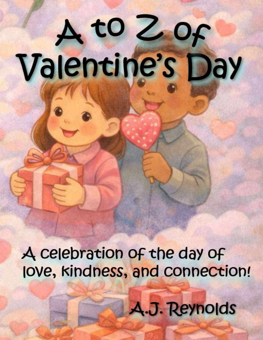 A to Z of Valentine’s Day: A celebration of the day of love, kindness, and connection! (A to Z Celebrate)