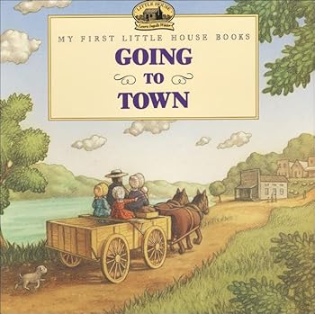 School & Library Binding Going to Town (My First Little House Books (Prebound)) Book