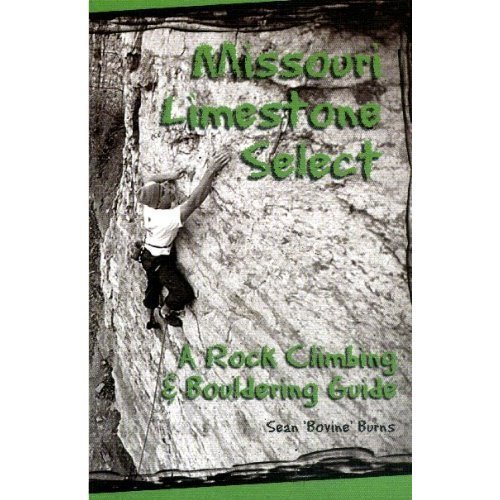 Missouri Limestone Select: A Rock Climbing & Bouldering Guide      Paperback – January 1, 2001