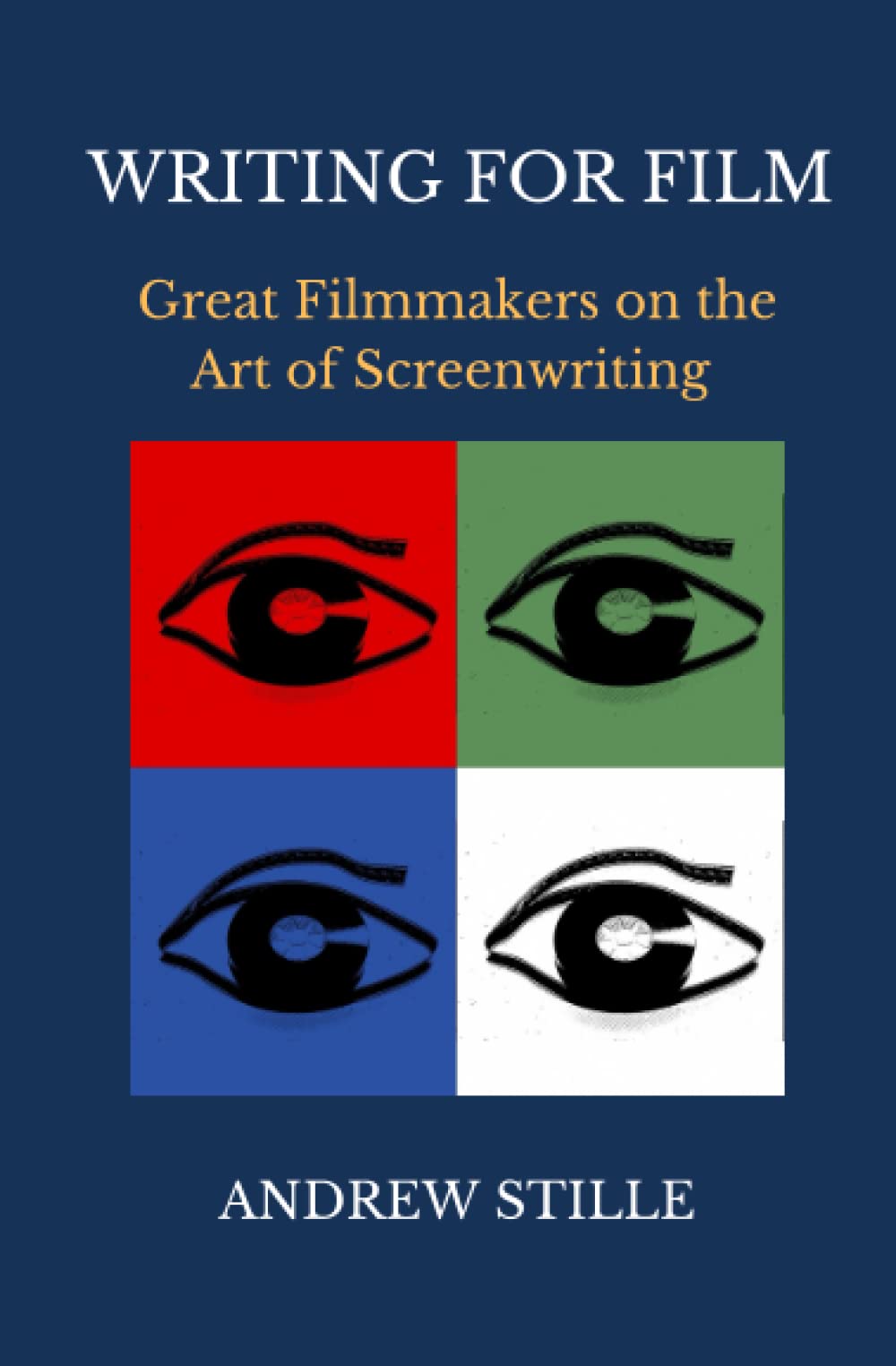 WRITING FOR FILM: Great Filmmakers on the Art of Screenwriting