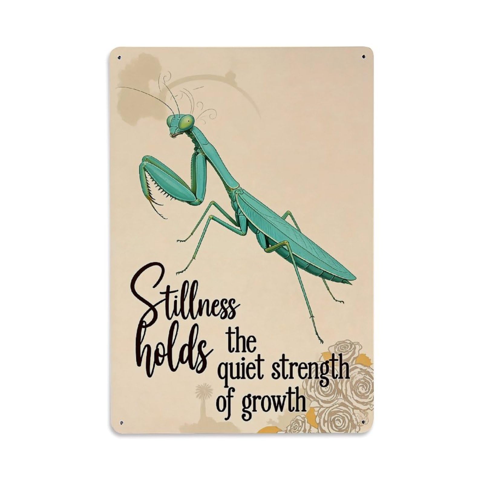 Mantis Stillness Quiet Strength Growth Retro Metal Tin Sign, Vintage Decor Art Poster for Bar, Home, Man Cave, Kitchen, Laundry Room Gift 8x12Inch