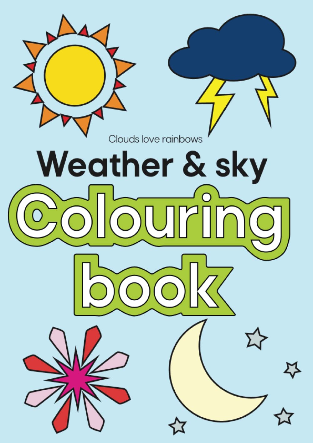 Weather & Sky Colouring Book. Colouring in for Kids Ages 3-7 years: Learn about weather nouns, adjectives & symbols (Early Learning)