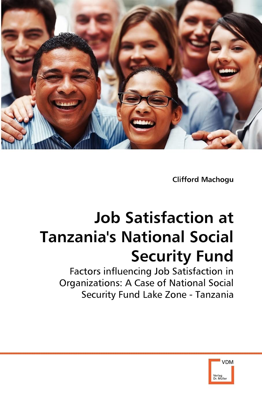 Job Satisfaction at Tanzania's National Social Security Fund: Factors influencing Job Satisfaction in Organizations: A Case of National Social Security Fund Lake Zone - Tanzania