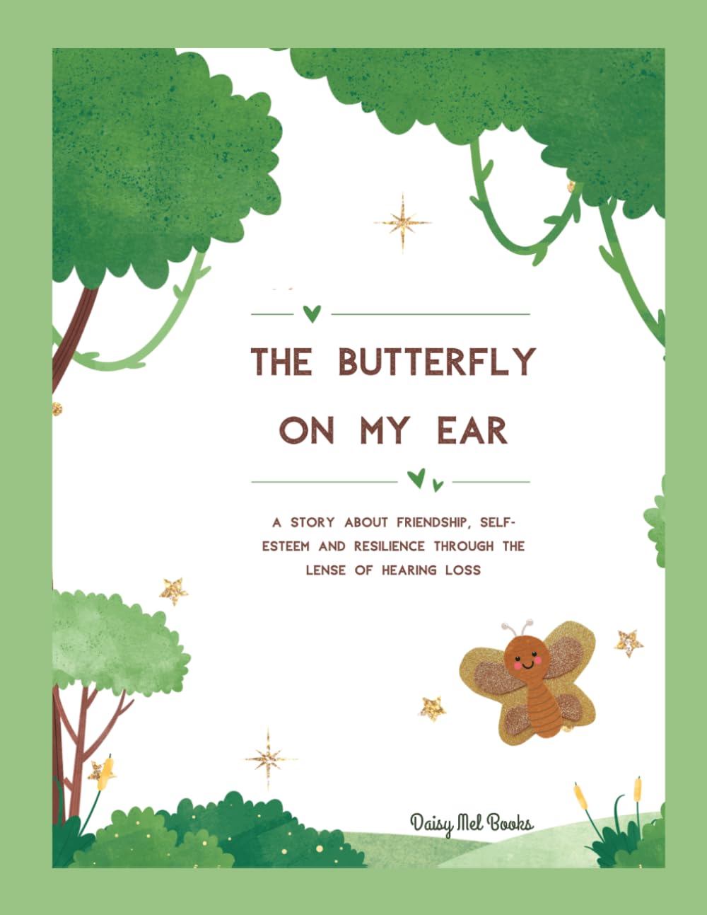 The butterfly on my ear: A children’s story to explore friendship, self-esteem, and resilience through hearing loss and the use of a hearing aid.