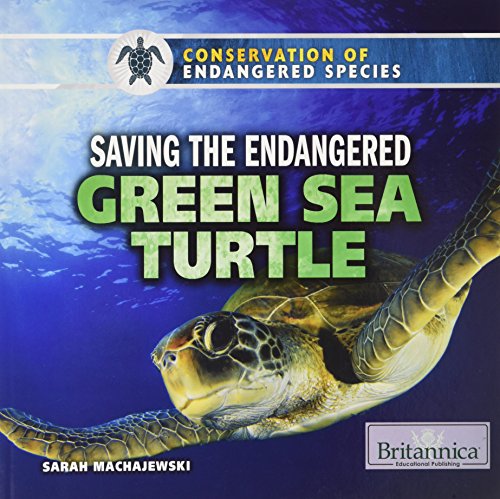 Saving the Endangered Green Sea Turtle 150810056X Book Cover
