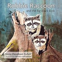 Robbie Raccoon and the Big Black Blob 1927725275 Book Cover