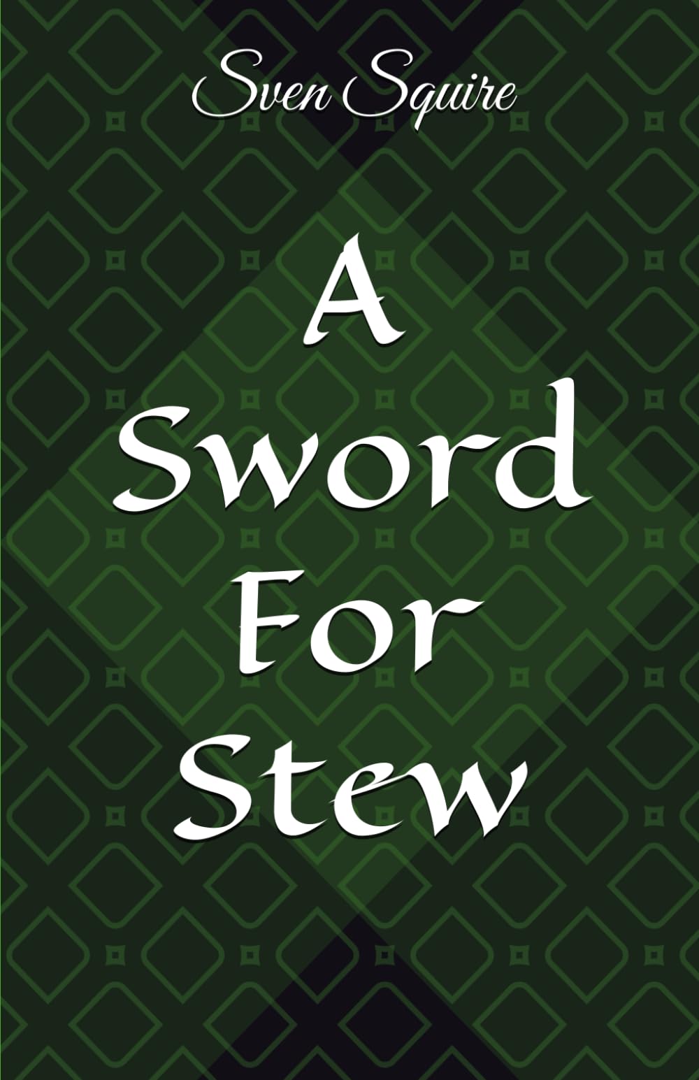 A Sword For Stew (The Stew Adventures)