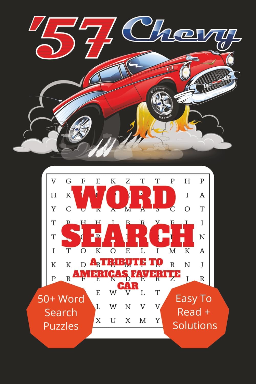 57 CHEVY: 57 CHEVY Word Search with Easy to Read Print about 57 CHEVY, CAR ENTHUSEISTS, 1957, and Moore | 6x9 inches, 110 pages| 50+ Puzzles … Gift for Vacations, Holidays and Free Times
