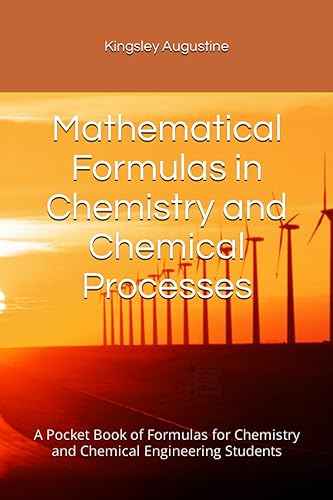 Mathematical Formulas in Chemistry and Chemical Processes: A Pocket Book of Formulas for Chemistry and Chemical Engineering Students