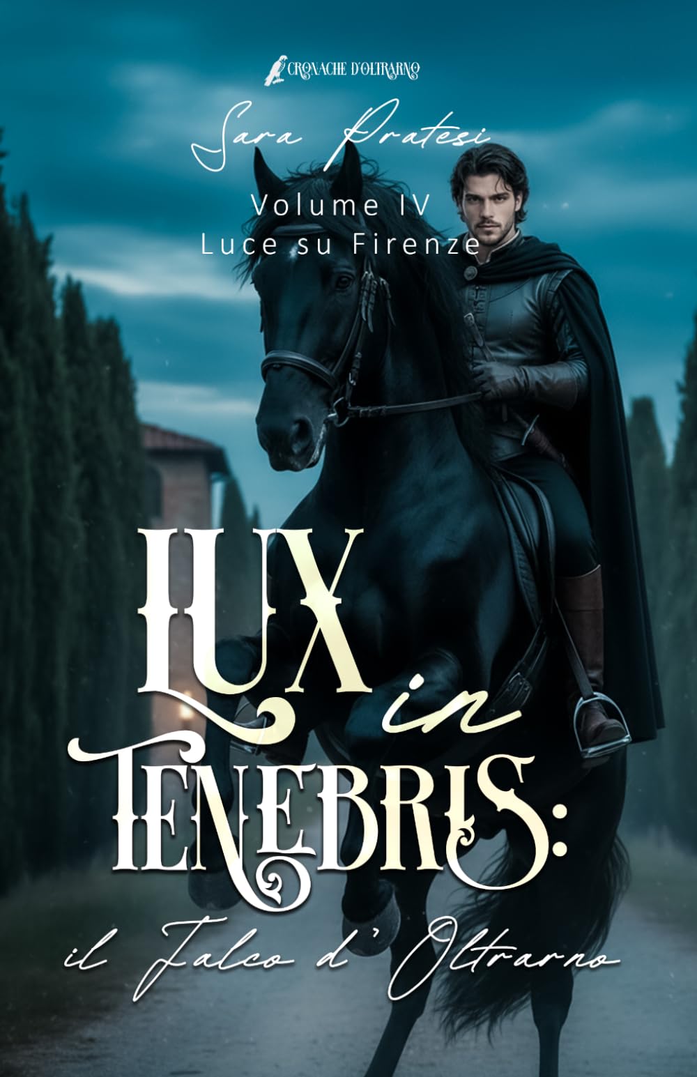 Lux in tenebris - Il Falco d'Oltrarno: Luce su Firenze (Cronache d'Oltrarno - Lux in tenebris)