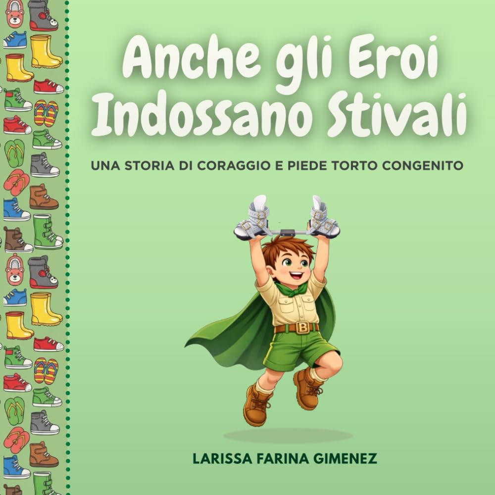 Anche gli Eroi Indossano Stivali: Una Storia di Coraggio e Piede Torto Congenito